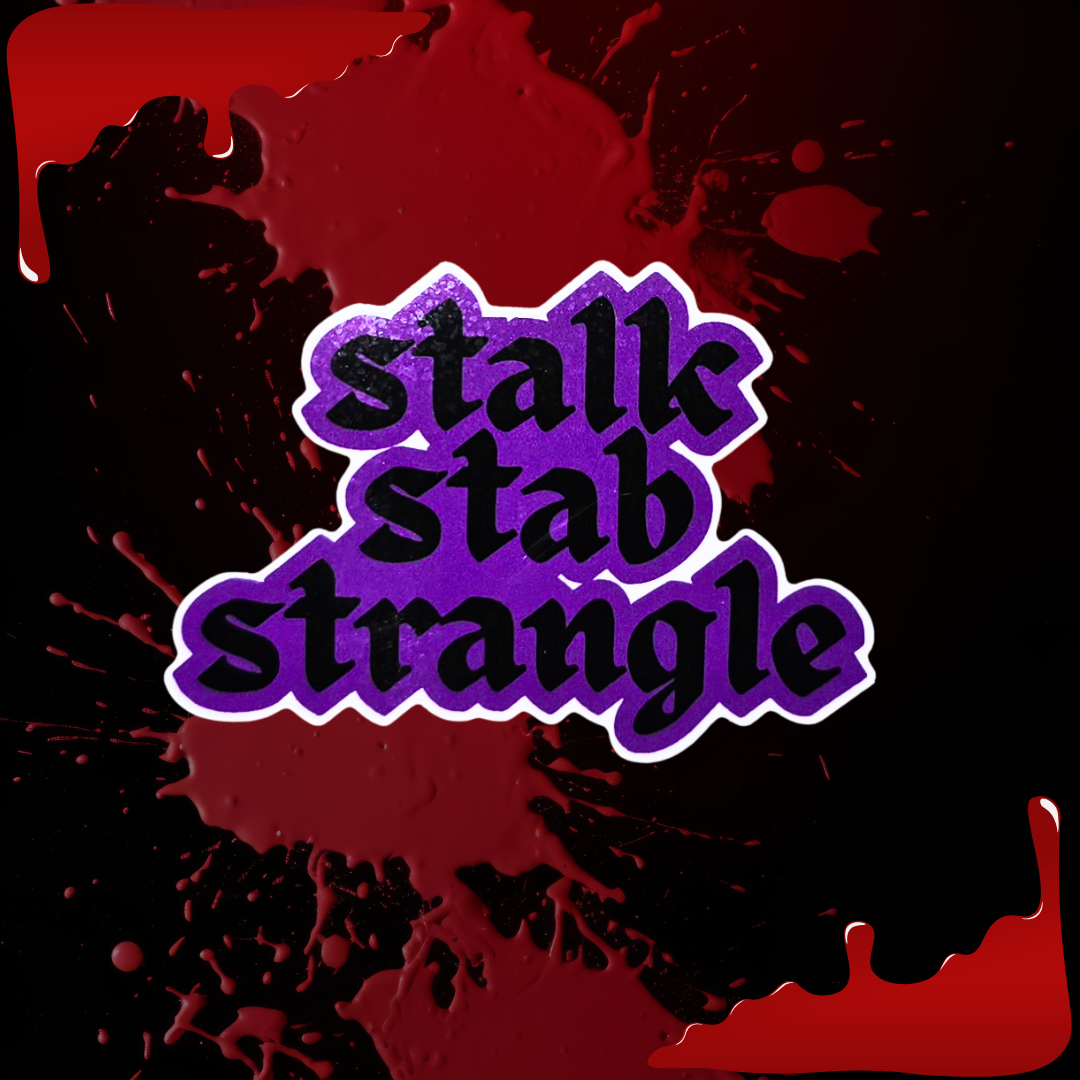 Stalk, Stab, Strangle - Sticker